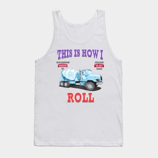 This Is How I Roll Concrete Mixer Construction Novelty Gift Tank Top